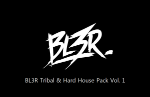 BL3R Tribal & Hard House Pack Vol. 1