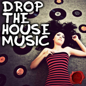 DROP THE HOUSE MUSIC cover600