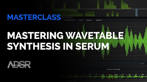 ADSR Sounds Mastering Wavetable Synthesis in Serum