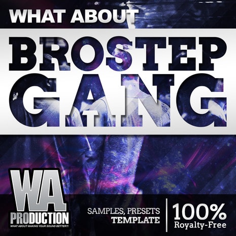 WA Production What About Brostep Gang
