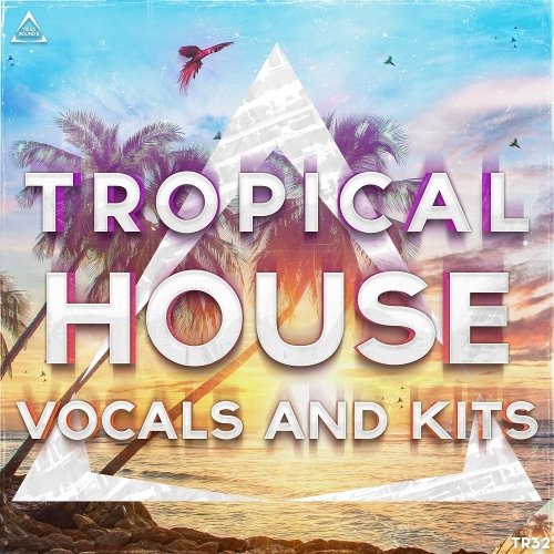 Triad Sounds Tropical House Vocals 2017