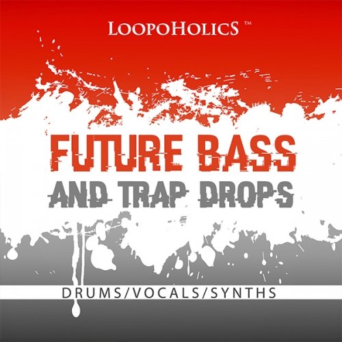 Loopoholics Future Bass And Trap Drops Loops