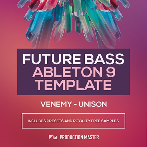 Production Master Future Bass Ableton Live Template – Venemy – Unison