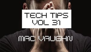 Sonic Academy Tech Tips Volume 31