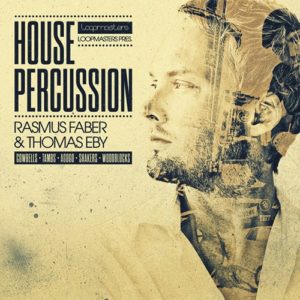 Organic Loops House Percussion Rasmus Faber & Thomas Eby
