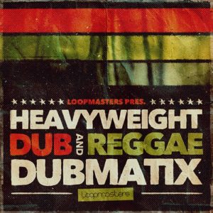 Loopmasters Dubmatix Heavyweight Dub & Reggae