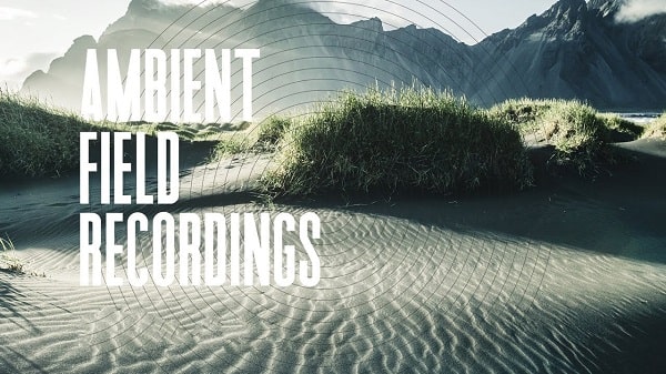 Ambient Field Recordings by AK WAV