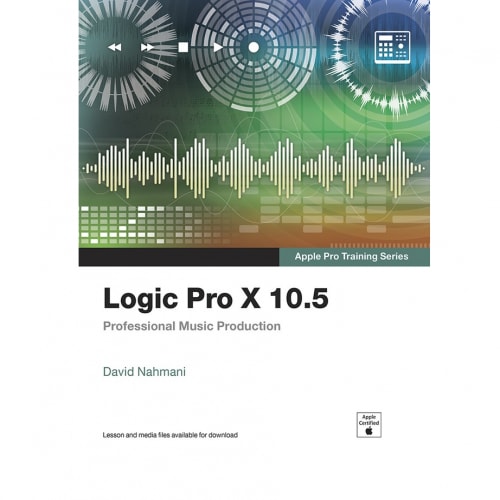 Logic Pro X 10.5 - Apple Pro Training Series: Professional Music Production
