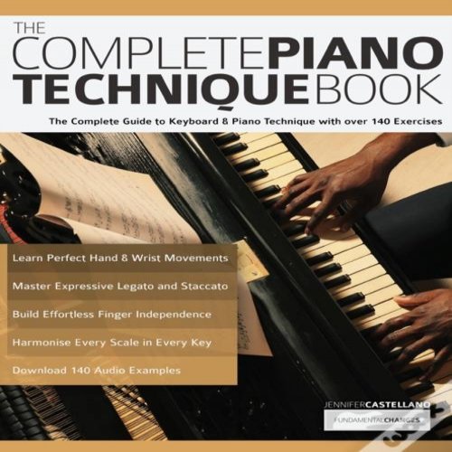 The Complete Guide to Keyboard & Piano Technique with over 140 Exercises