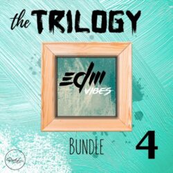 The Trilogy Bundle Vol 4 EDM Vibes