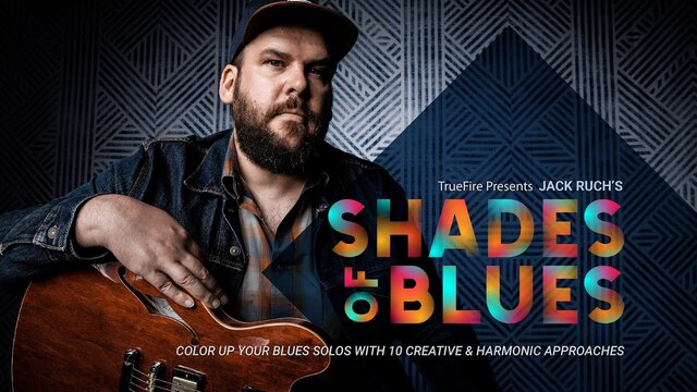 Truefire Jack Ruch's Shades of Blues TUTORIAL