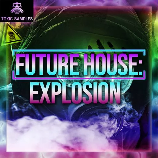 Toxic Samples Future House Explosion WAV