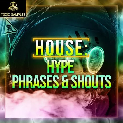 Toxic Samples HOUSE Hype Phrases & Shouts WAV