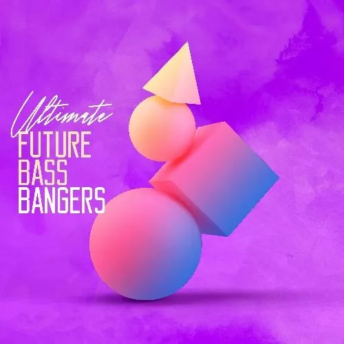 Ultimate Future Bass Bangers WAV