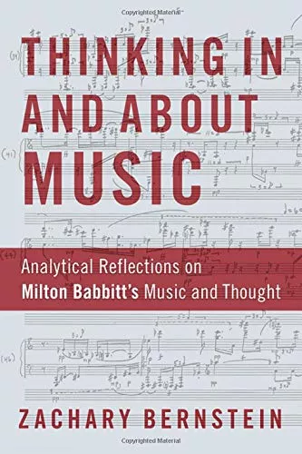 Thinking In & About Music: Analytical Reflections on Milton Babbitt's Music & Thought PDF