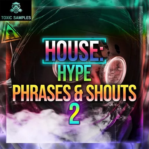 Toxic Samples HOUSE Hype Phrases & Shouts 2 WAV