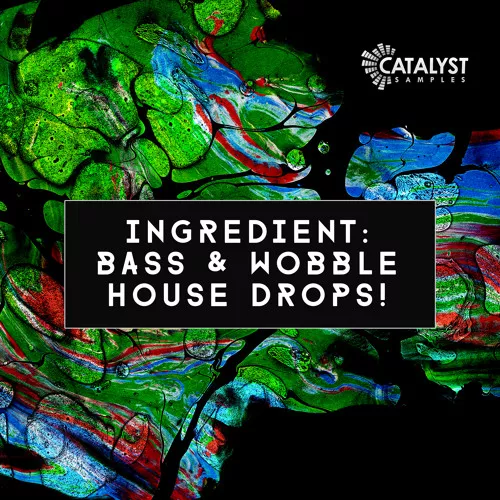Catalyst Samples Ingredient: Bass & Wobble House Drops! WAV MIDI