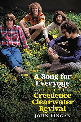 John Lingan A Song For Everyone The Story of Creedence Clearwater Revival PDF