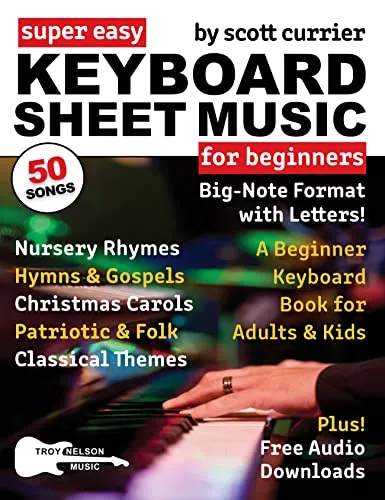 Scott Currier Super Easy Keyboard Sheet Music for Beginners A Beginner Keyboard Book for Adults & Kids PDF