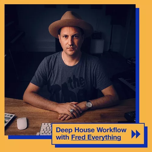 Deep House Workflow with Fred Everything TUTORIAL