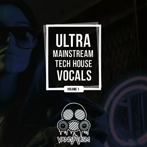 Vandalism Ultra Mainstream Tech House Vocals WAV