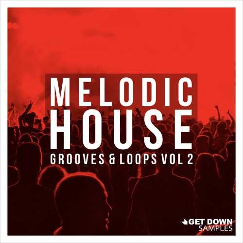 Get Down Samples Presents Melodic House Vol.2 WAV