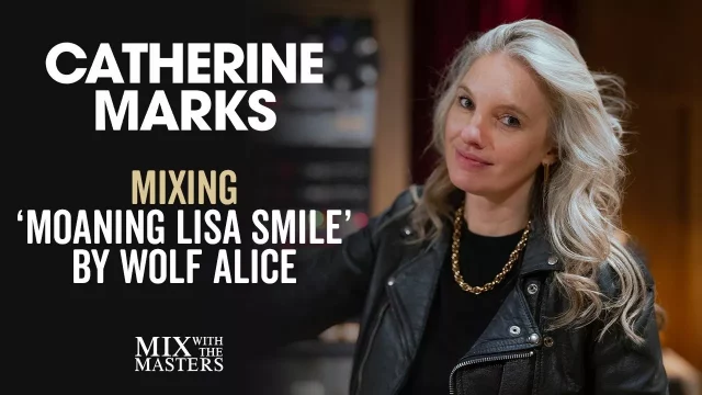 Catherine Marks Mixing ‘Moaning Lisa Smile’ by Wolf Alice Inside the Track 84 [TUTORIAL]