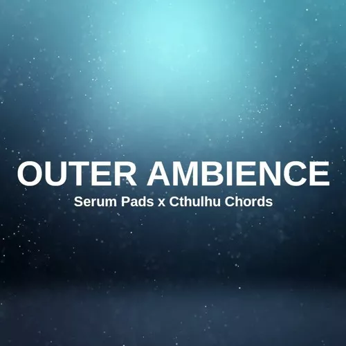 Glitchedtones Outer Ambience [Serum Pads x Cthulhu Chords]