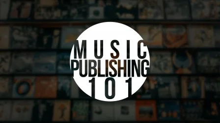 Music Publishing 101 [TUTORIAL]