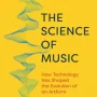 The Science of Music: How Technology has Shaped the Evolution of an Artform PDF