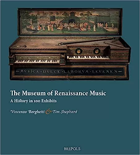 The Museum of Renaissance Music: A History in 100 Exhibits PDF