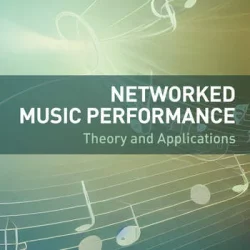 Networked Music Performance Theory & Applications PDF