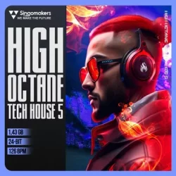 Singomakers High Octane Tech House 5 [MULTIFORMAT]