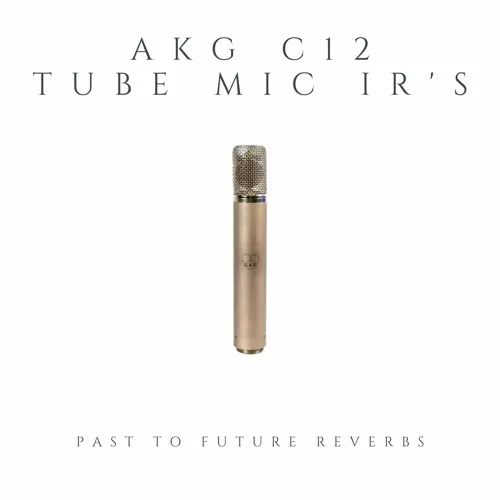 PastToFutureReverbs AKG C12 Vintage Tube Microphone IR's! WAV