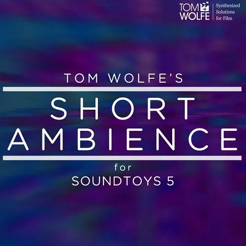 Tom Wolfe's Short Ambience [Soundtoys 5 Effect Rack Presets]