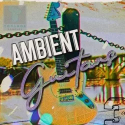 Toolbox Samples Ambient Guitars Vol.3 WAV