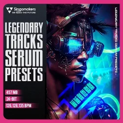 Singomakers Legendary Tracks Serum Presets [WAV MIDI FXP]