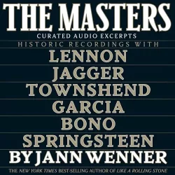 The Masters: Curated Audio Excerpts: Historic Recordings with Lennon, Jagger, Townshend Garcia Bono & Springsteen [Audiobook]