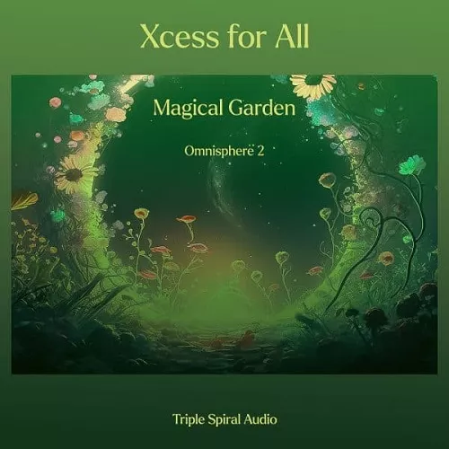 Triple Spiral Audio Xcess for All Magical Garden for Omnisphere 2