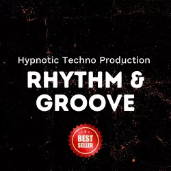 Hypnotic Techno Production Rhythm & Groove Workshop TUTORIAL