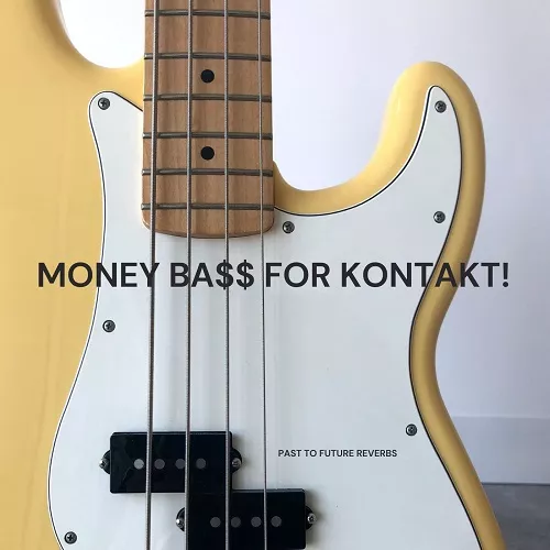 PastToFutureReverbs Money Bass For KONTAKT