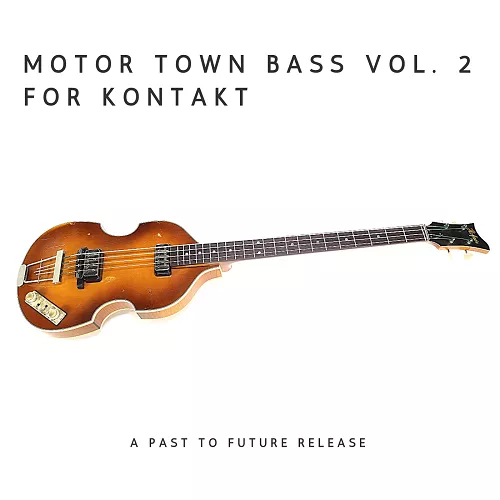 PastToFutureReverbs Motor Town Bass Vol. 2! KONTAKT