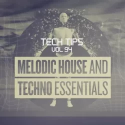 Sonic Academy Tech Tips Melodic House & Techno Essentials TUTORIAL