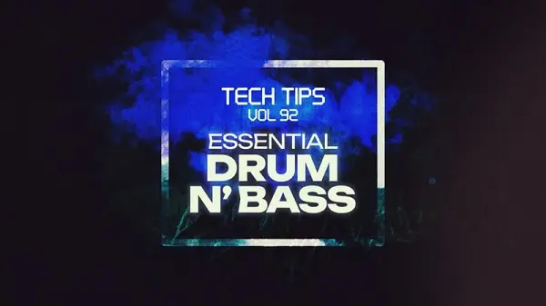 Tech Tips Drum & Bass Essentials TUTORIAL