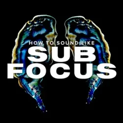 How To Sound Like Sub Focus with Haterade TUTORIAL