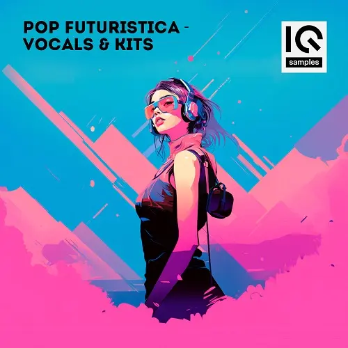 IQ Samples Pop Futuristica: Vocals & Kits WAV MIDI