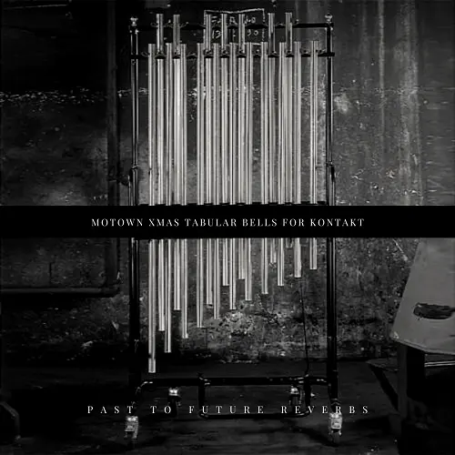 PastToFutureReverbs Motown Xmas Tubular Bells For KONTAKT