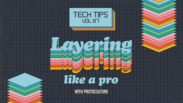 Tech Tips Volume 87 Layering Like A Pro with Protoculture TUTORIAL