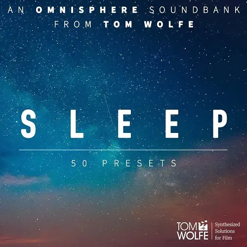 Tom Wolfe Sleep Binaural Edition Omnisphere Presets