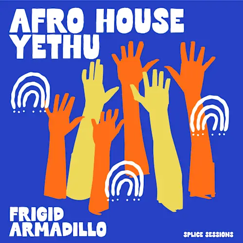 Splice Sessions Afro House Yethu : Frigid Armadillo WAV